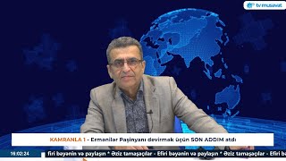 Ermənilər Paşinyanı devirmək üçün SON ADDIM atdı - Kamran Həsənli CANLIda