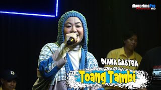 TOANG TAMBI - DIANA SASTRA || LIVE STUDIO DIAN PRIMA 2023