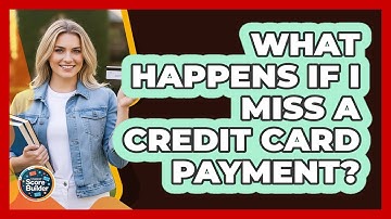 What Happens If I Miss a Credit Card Payment?