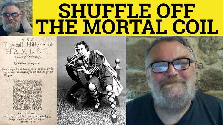 Descubre el significado de 'Shuffle off this Mortal coil' de Shakespeare