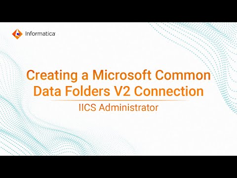 Creating a Microsoft Common Data Model Folders V2  Connection in IICS Administrator