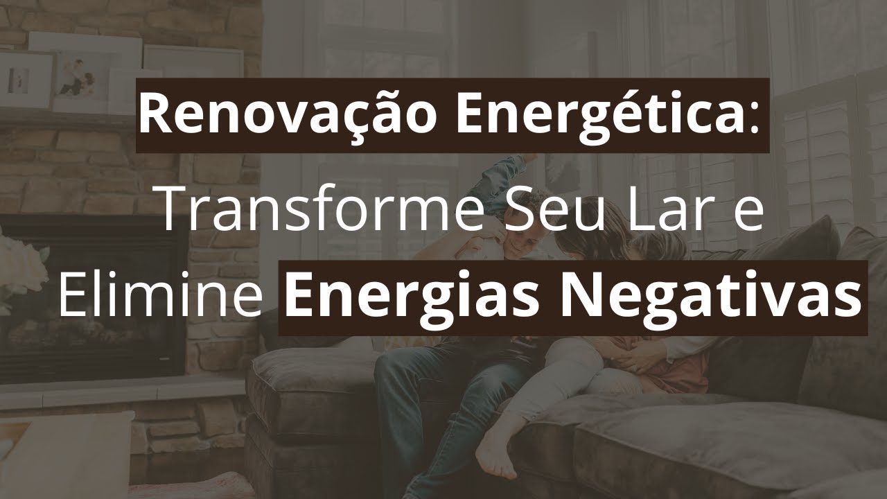 Limpeza Energética para renovar a energia do seu lar e eliminar ...