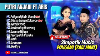 Download Lagu POLIGAMI (RABI MANE) - Putri Anjani Ft Aris Subaharanata | SIMPATIK MUSIC | FULL ALBUM DANGDUT VIRAL MP3