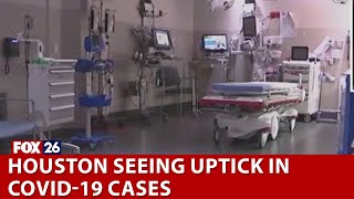 Houston seeing uptick in COVID-19 cases