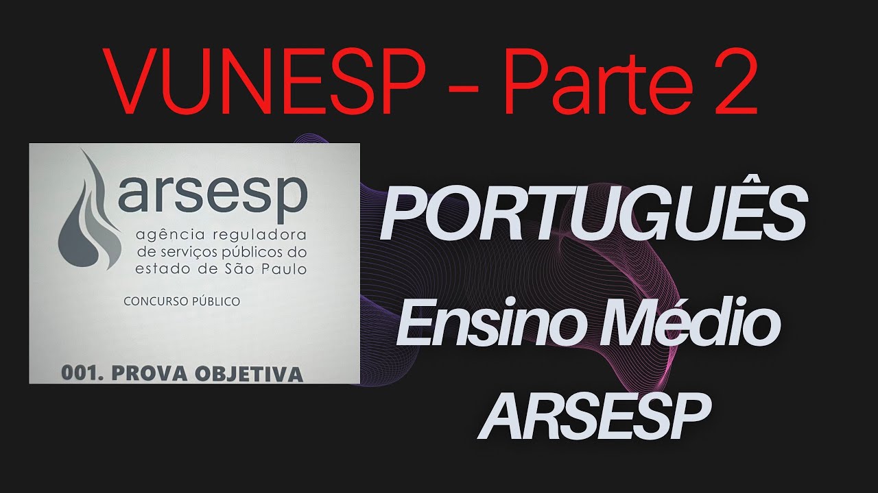VUNESP PORTUGUÊS| Arsesp - Ensino Médio(Questões comentadas) Parte 2