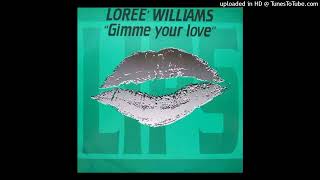 Loree Williams - Gimme Your Love Edit Mix