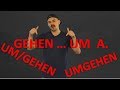 C-6 GEHEN UM – UM/GEHEN – UMGEHEN (Vokabular &amp; Grammatik)