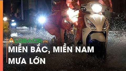 Miền Bắc, miền Nam mưa lớn