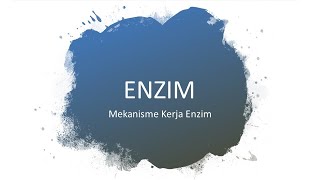 Mekanisme Kerja Enzim | Kuliah Teknologi Enzim