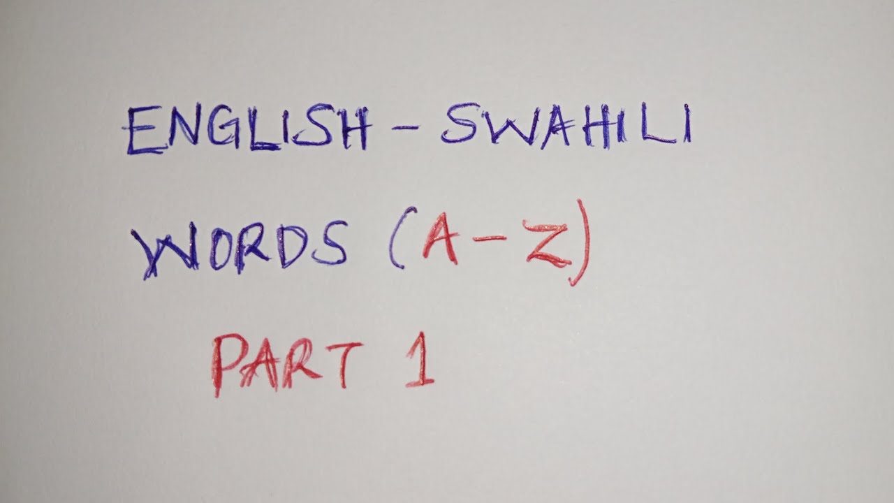 Basic English - Swahili words for Beginners A-Z part 1.