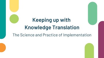 Keeping up with Knowledge Translation: The Science and Practice of Implementation