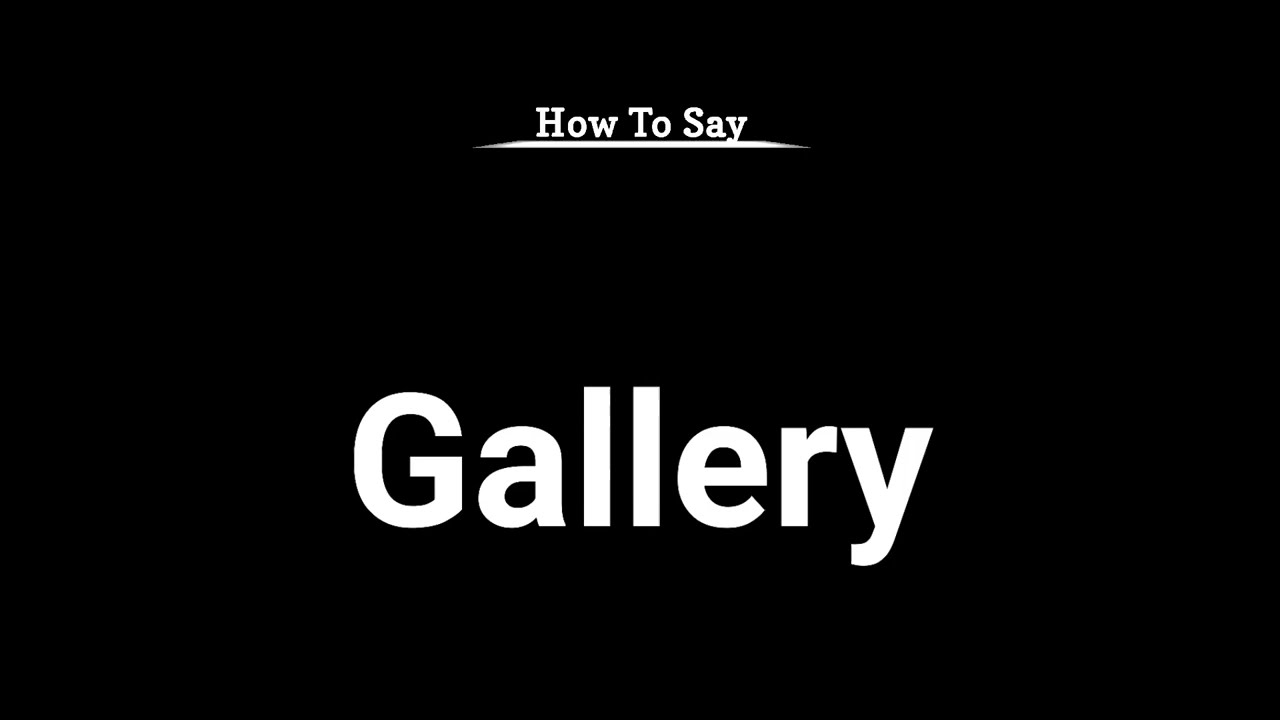 How To Say Gallery | Pronunciation Guide | Vocabulary | Professor Christopher