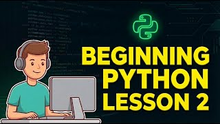 Beginning Python Lesson 2 Guide
