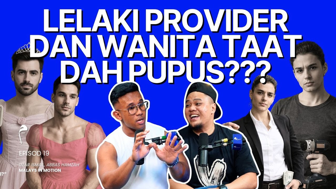 MIM #19: Lelaki “provider” dan wanita taat dah PUPUS????