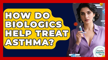 How Do Biologics Help Treat Asthma? - Everyday Asthma Tips