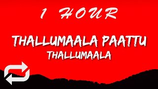 Thallumaala Paattu - (Lyrics)  Thallumaala  Tovino Thomas  Khalid Rahman | 1 HOUR