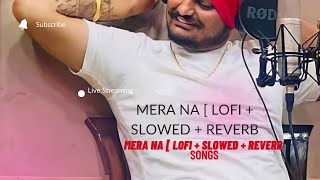 Mera Na  LoFi + Slowed + Reverb    Sidhu Moose Wala  Steel Banglez & Burna Boy