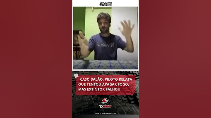 CASO BALÃO: PILOTO RELATA QUE TENTOU APAGAR FOGO,MAS EXTINTOR FALHOU