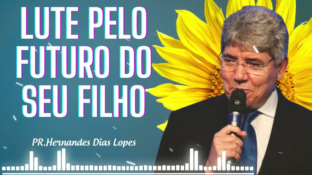 LUTE PELO FUTURO DO SEU FILHO - Hernandes Dias Lopes