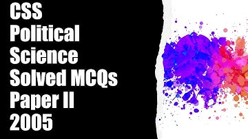 CSS Political Science 2005 Paper-2 || Solved MCQs || Objective Part