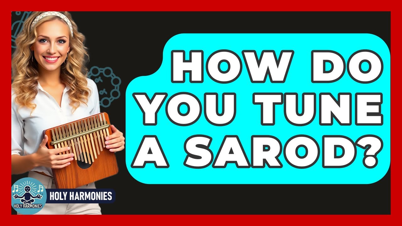 How Do You Tune A Sarod? - Holy Harmonies