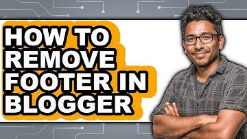 How to Remove Footer in Blogger - Full Guide