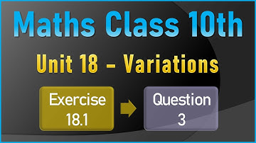 NEW Math 10th Exercise 18.1 Q.3 | VARIATIONS | Ratio & Proportion