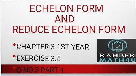 11th Class Math, Chp 3 Matrices , Exercise 3.5 Question no 3, Echelon, Reduce Echelon form, fbise