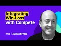 Integrating Win-Loss Analysis with Competitive Enablement | The Competitive Enablement Show - Ep. 64