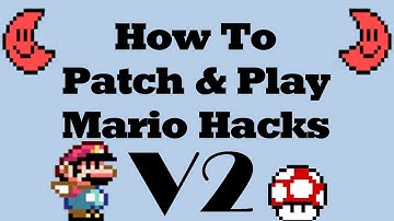 (.IPS & .BPS) How To Patch & Play Mario Hacks (UPDATED)