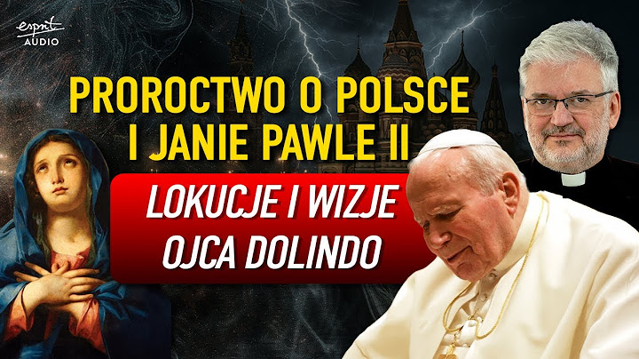 FATHER DOLINDO'S LOCUTIONS! This is what he heard about Poland and John Paul II - Fr. Robert Skrz...