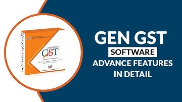 Gen GST Software Advance Features For GST Return Filing