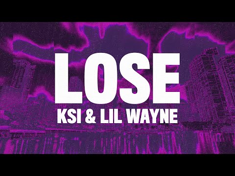 KSI, Lil Wayne - Lose (Lyrics)