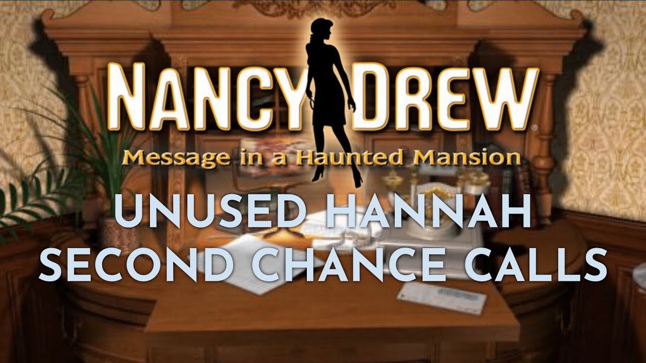 Nancy Drew: Message in a Haunted Mansion (CULPRIT SPOILERS!) - Unused Hannah Second Chance Calls