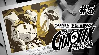 Sonic Presents "Chaotix Casefiles" - EPISODE 5
