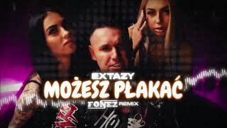EXTAZY - MOŻESZ PŁAKAĆ (FONEZ REMIX)