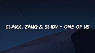 Clarx, Zaug & SlidV - One Of Us (Lyrics)