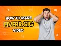 How to make a fiverr gig video. Ads related gigs on Fiverr for videos Make it very easily .