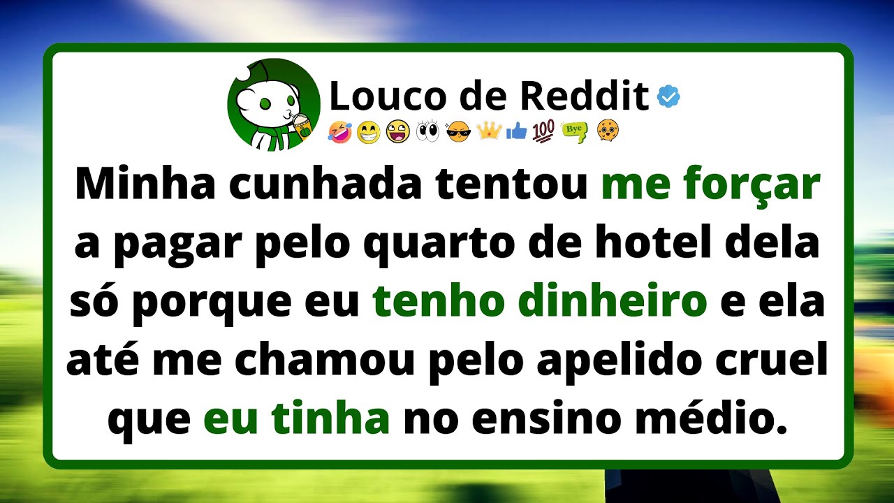 Minha CUNHADA tentou me forçar a pagar pelo quarto de hotel dela só porque eu tenho dinheiro.