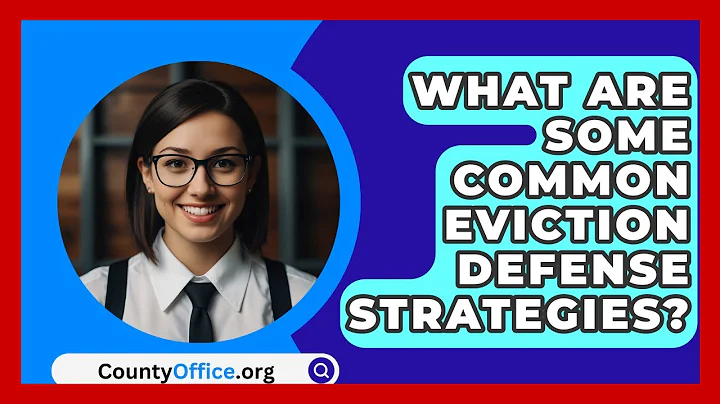 What Are Some Common Eviction Defense Strategies? - CountyOffice.org