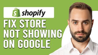 How To Fix Shopify Store Not Showing On Google (Quick Steps To Resolve The Problem In Minutes)