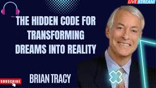 The Hidden CODE For Transforming DREAMS Into REALITY - Brian Tracy