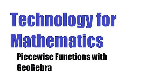 Piece-wise Functions in GeoGebra