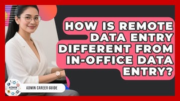How Is Remote Data Entry Different From In-Office Data Entry? - Admin Career Guide