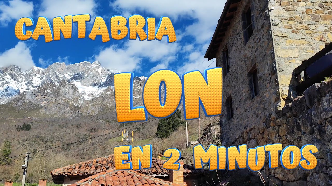 LON en 2 minutos. Conoce los encantos de este pintoresco pueblo de Camaleño. CANTABRIA.
