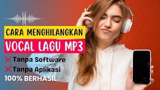 Cara Menghilangkan VOKAL Lagu MP3 Tanpa Aplikasi | Auto Jadi Karaoke