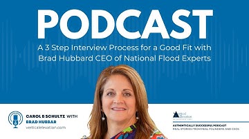 A 3 Step Interview Process for a Good Fit with Brad Hubbard CEO of National Flood Experts