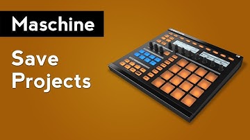 Maschine Tutorial: How to Save Projects