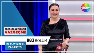 Didem Arslan Yılmaz'la Vazgeçme 883. Bölüm | 20 Mayıs 2024