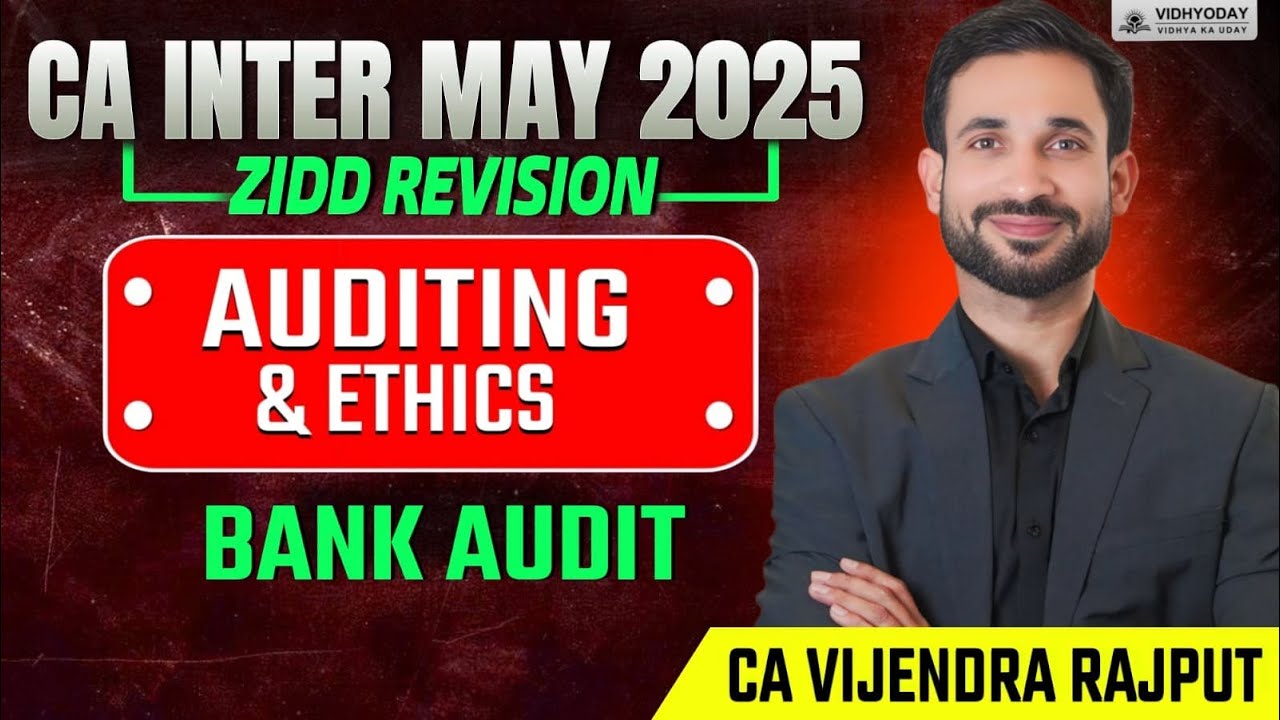 BANK AUDIT | CA Inter May 25 | ZIDD Revision | Auditing & Ethics | CA Vijendra Rajput